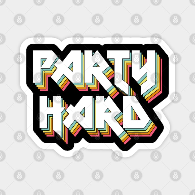PARTY HARD - Typographic Statement Design Magnet by DankFutura