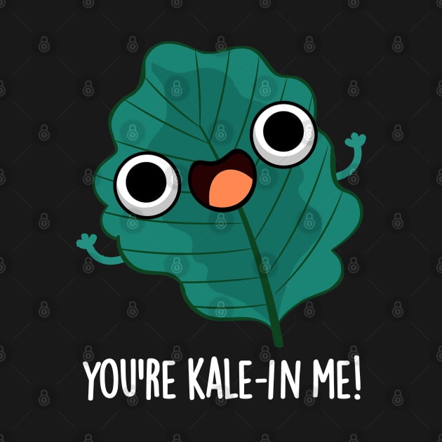 You're Kale-in Me Cute Veggie Kale Pun by punnybone