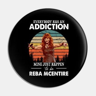 Everybody Has An Addiction Mine Just Happens To Be Reba Vintage Pin