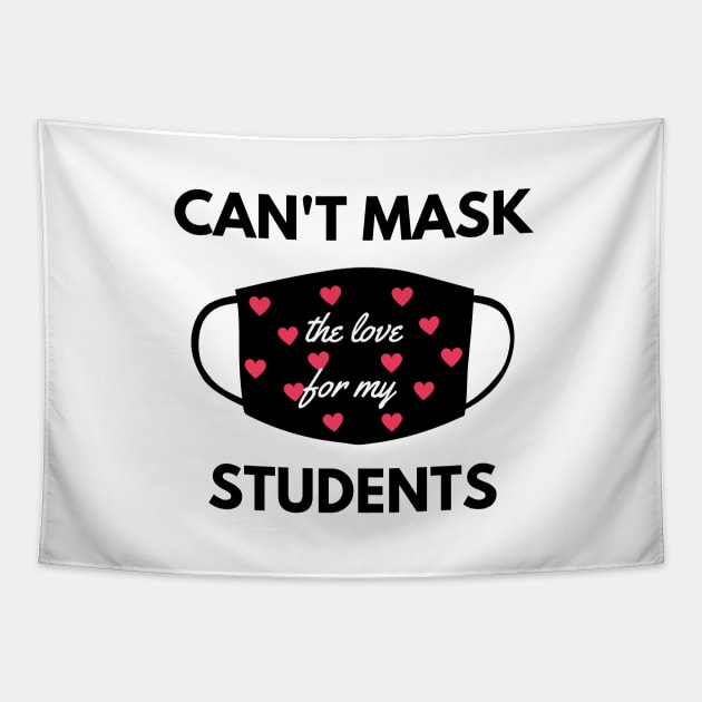 Can't mask the love for my students back to school teacher Tapestry by Petalprints