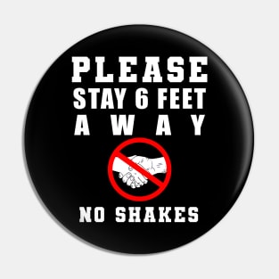 Please Stay 6 Feet Away no shakes Pin