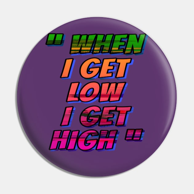 when i get low i get high Pin by Gamoreza Dreams