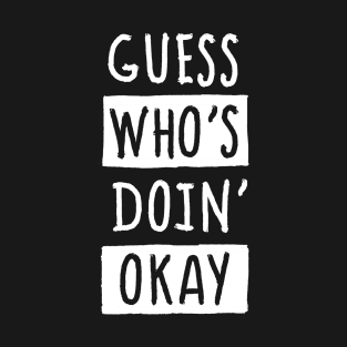 Doin' Okay T-Shirt