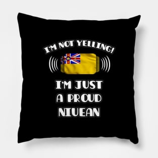 I'm Not Yelling I'm A Proud Niuean - Gift for Niuean With Roots From Niue Pillow