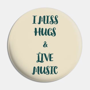 I miss hugs and live music Pin