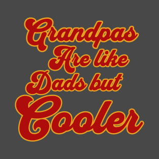 Grandpas Are Like Dads But Cooler T-Shirt