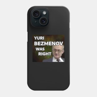 Yuri Bezmenov Was Right Phone Case