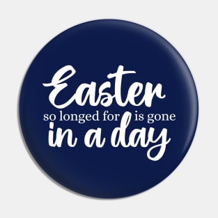 Easter so longed for is gone in a day Pin