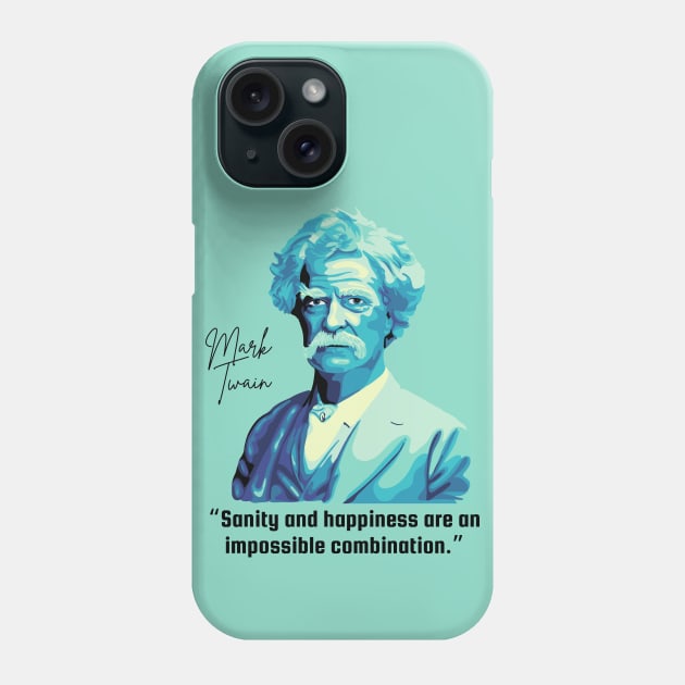 Mark Twain Portrait And Sanity Quote Phone Case by Slightly Unhinged