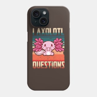 I Axolotl Quetions Phone Case