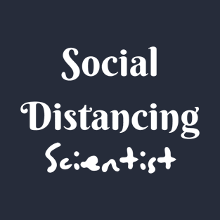 Social Distancing Scientist shirt for men or women . Limited Edition T-Shirt