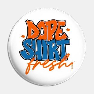 Dope Shirt Fresh Graffiti Logo Pin