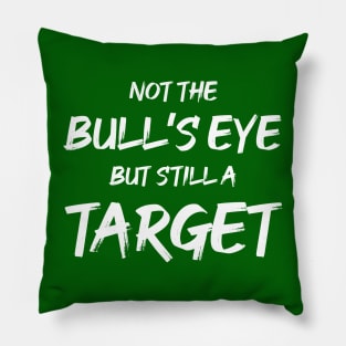 Not the Bullseye but Still a Target | Quotes | Green Pillow