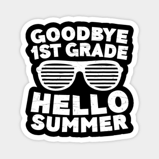 Goodbye 1St Grade Hello Summer Tshirt First Grade Graduate Magnet