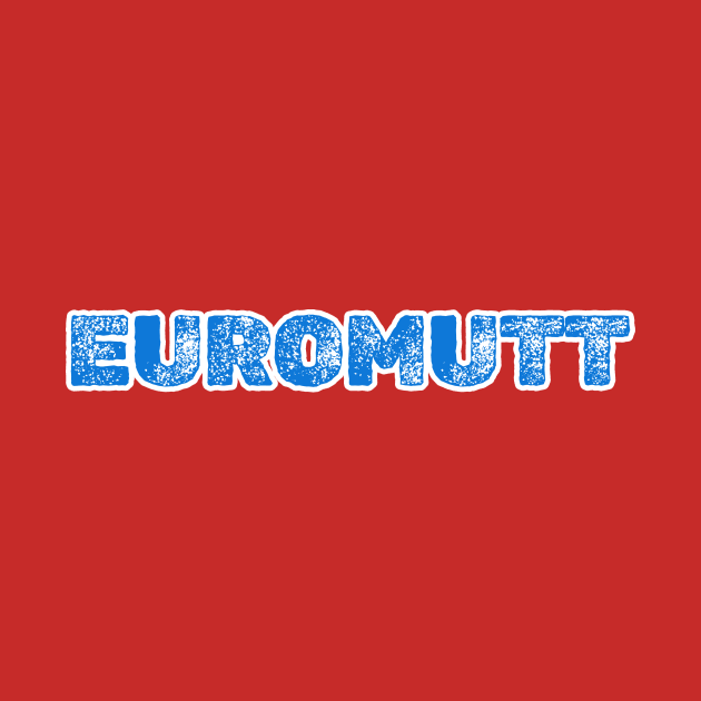 EUROMUTT by Cult Classics