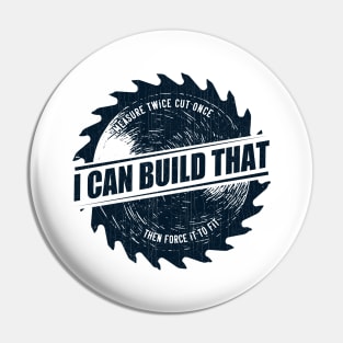 Mens I Can Build That Woodworking Carpenter Quote Gift graphic Pin