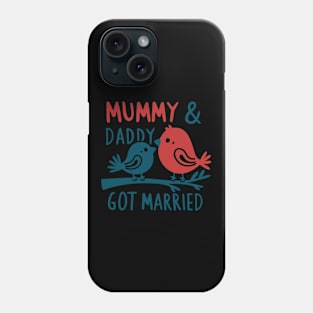 Mummy & Daddy got married mothers day Phone Case