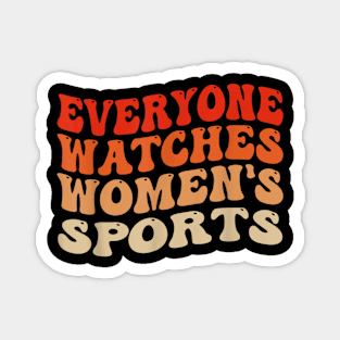 Everyone Watches Women's Sports Magnet