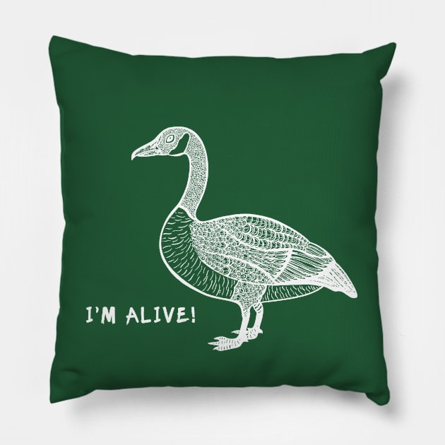 Goose - I'm Alive! - Bird design Pillow by Green Paladin