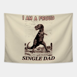 I am a Proud Single Dad Dinosaur Tapestry