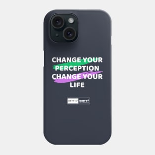 Change Your Perception Change Your Life Phone Case