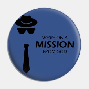 We're On A Mission From God 1 Pin