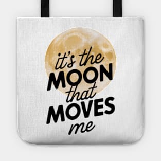 its the moon that moves me Tote