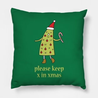 Please Keep X in Xmas - Funny Christmas Pillow