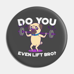 Pug- Do you even lift bro? Pin
