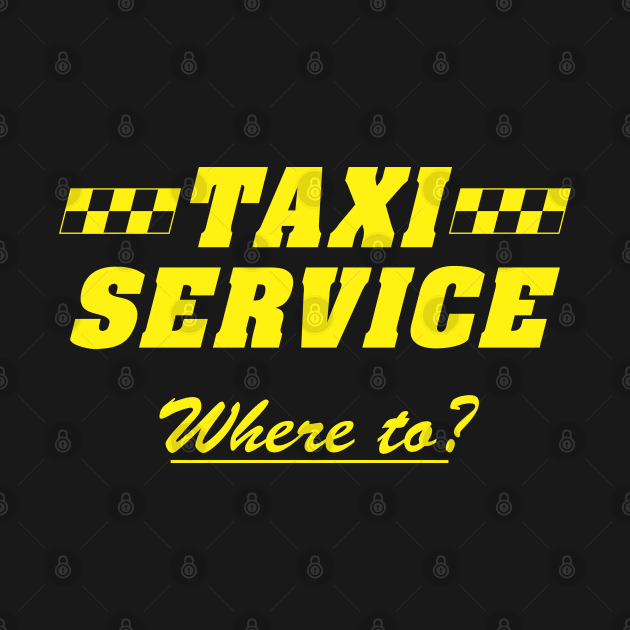 Taxi Service Where To? by TaterSkinz