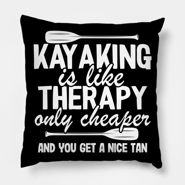 Kayaking Is Like Therapy Funny Kayak Fishing Gift Quotes Pillow by Kuehni