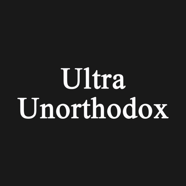 Ultra Unorthodox by chrisdubrow