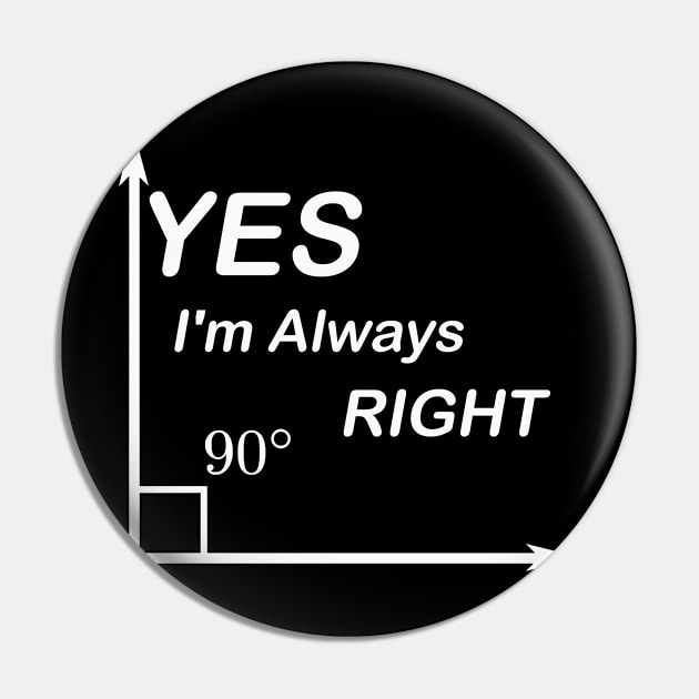 Yes I'm Always Right waleed Pin by Waleed Mahmud