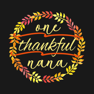 One Thankful Nana Fall Autumn Happy Thanksgiving Gift T-Shirt