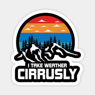 I Take Weather Cirruslay Funny Weather Magnet