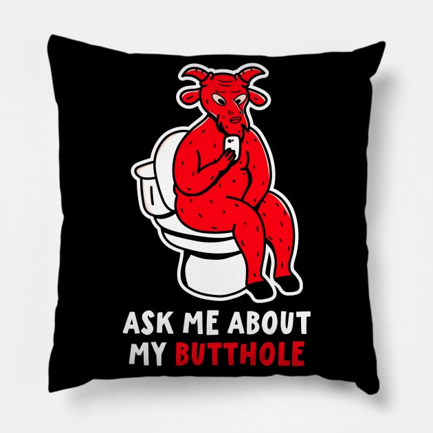 Ask Me About My Butthole Funny Devil Satan Lucifer Pillow by PorcupineTees