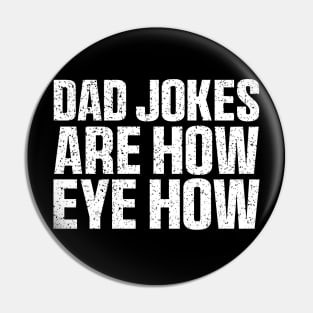 Dad Jokes Are How Eye Roll Shirt, Dad Birthday Pin