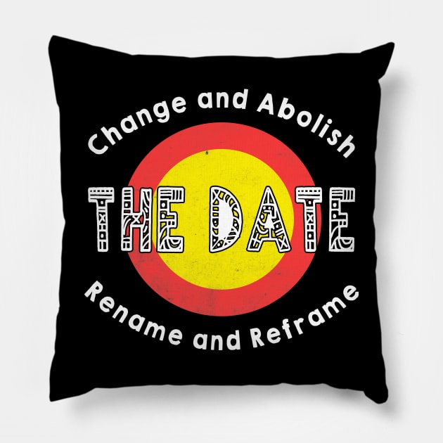 Change The Date - Australia Day And Invasion Day Gift Idea Pillow by Pharaoh Shop