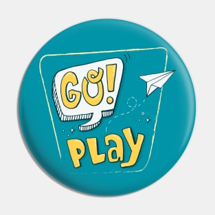 Hand drawn Go Play slogan Pin