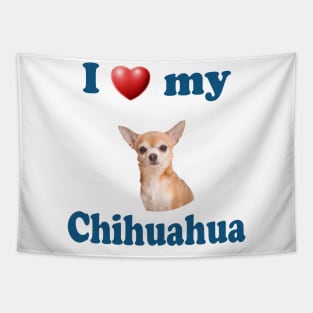 I Love My Chihuahua Tapestry