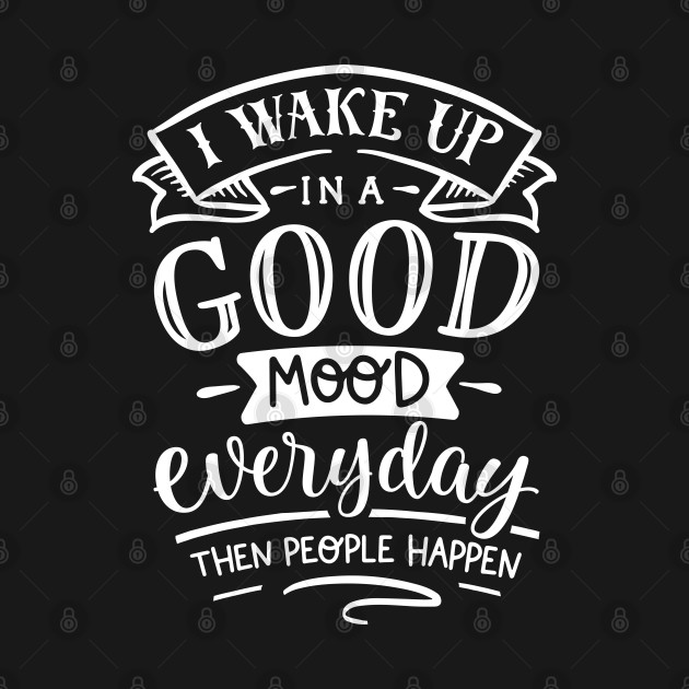 I Wake Up in a Good Mood and Then People Happen - Anti-Social Introvert Snarky - Goth Fashion - depression, anxiety, social distancing, by Wanderer Bat