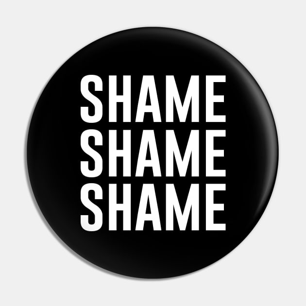Shame Shame Shame Pin by sandyrm
