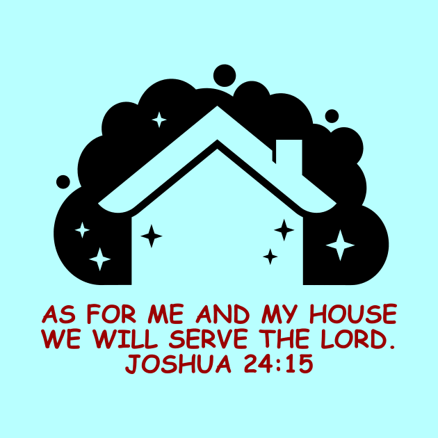 As For Me And My House We Will Serve The Lord | Bible Verse Joshua 24:15 by All Things Gospel