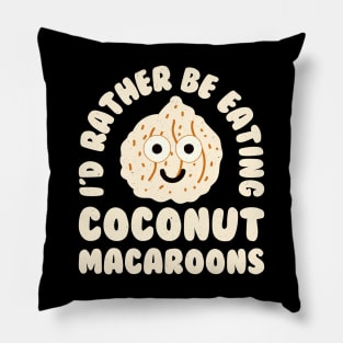 I'd Rather Be Eating Coconut Macaroons - Coconut Macaroon Pillow