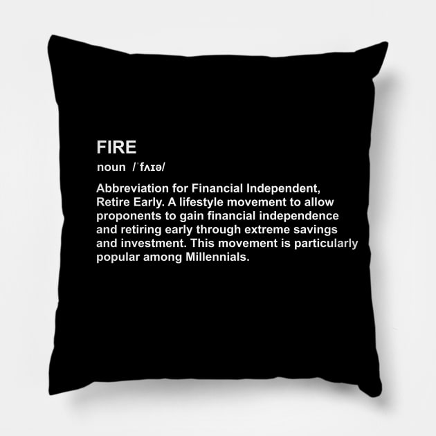 Financially Independent, Retire Early Pillow by shallotman