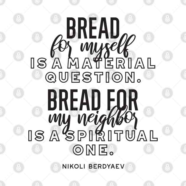 Bread quotes by Nikoli Berdyaev by FlinArt