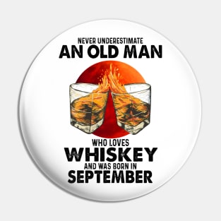 Never Underestimate An Old September Man Who Loves Whiskey Pin