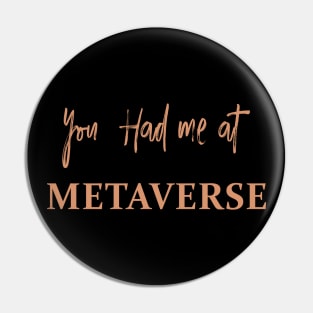 You Had Me at Metaverse Pin