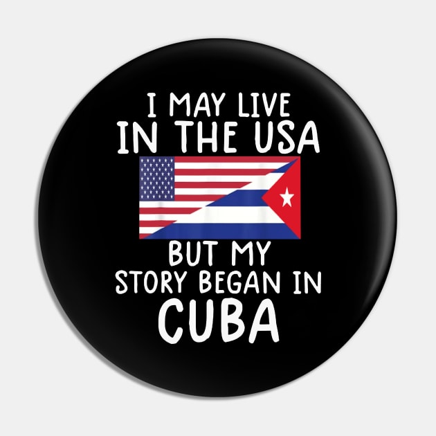 cuban american Cuban Flag My Story Began In Cuba Pin by dyazagita