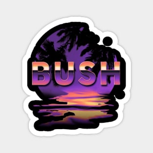 Bush Great Gift For Name Vintage Styles Color 70s 80s 90s Magnet